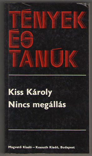 Kiss Kroly - Nincs meglls (tnyek s tank)