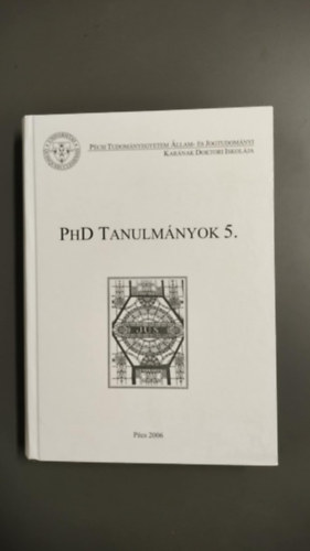 PHD Tanulmnyok 5.- Pcsi Tudomnyegyetem llam- s Jogtudomnyi Karnak Doktori Iskolja