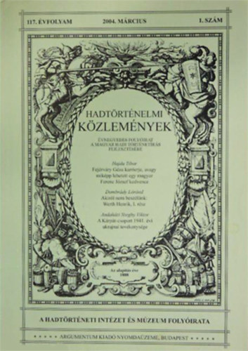 Cskvry Ferenc  (fszerkeszt) - Hadtrtnelmi Kzlemnyek., 117.vfolyam 1. szm 2004. mrcius .