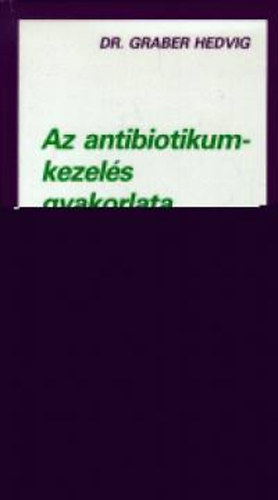 Az antibiotikumkezel�s gyakorlata