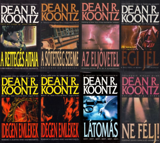Dean R. Koontz regnyei 7 db: gi jel + Ltoms + A rettegs ajtaja + A sttsg szeme + Az eljvetel + Ne flj! + Idegen emlkek1-2. (7 knyv 8 ktetben)