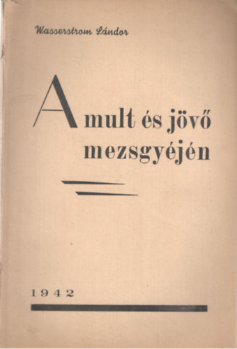 A mult �s j�v� mezsgy�j�n 1942