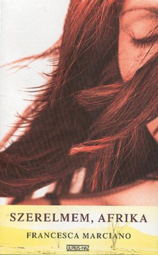 Francesca Marciano - Szerelmem,Afrika