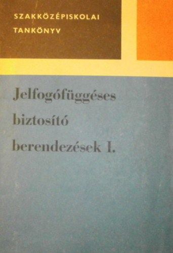 Jelfog�f�gg�ses biztos�t� berendez�sek I.