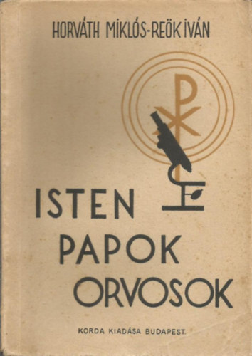 Rek Ivn; Horvth Mikls - Isten, papok, orvosok