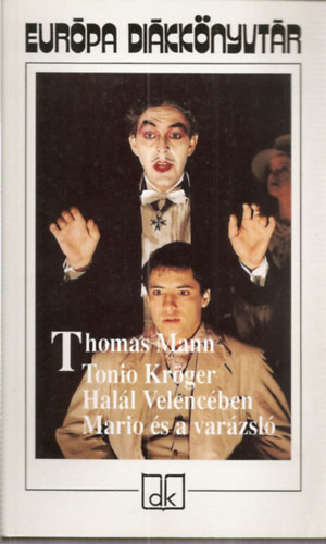 Thomas Mann - Tonio Krger - Hall Velencben - Mario s a varzsl