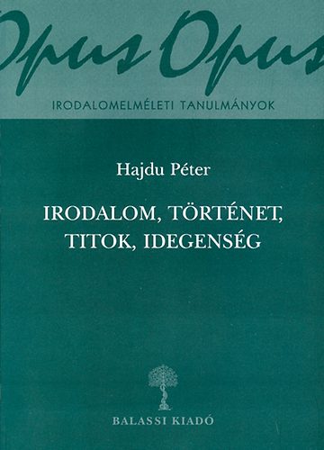 Hajdu Pter - Irodalom, trtnet, titok, idegensg