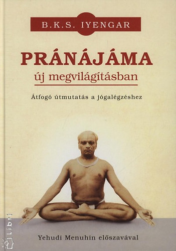 B. K. S. Iyengar - Prnjma j megvilgtsban - tfog tmutats a jgalgzshez