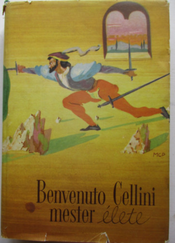 Benvenuto Cellini mester lete, amikppen  maga megrta Firenzben