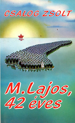 Csalog Zsolt - M. Lajos, 42 ves - Lajos M., Aged 42
