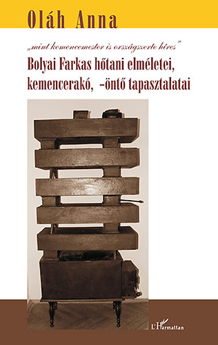 Bolyai Farkas htani elmletei, kemencerak, -nt tapasztalatai