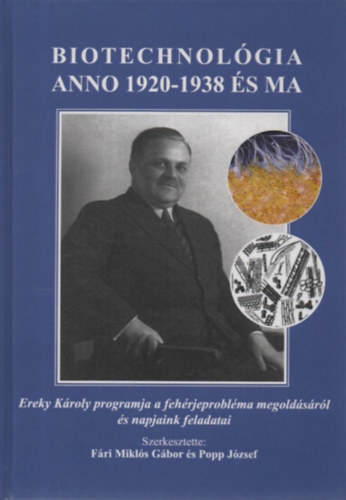 Biotechnolgia - anno 1920-1938 s ma - Ereky Kroly programja a fehrjeproblma megoldsrl s napjaink feladatai