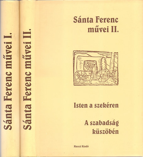 Snta Ferenc mvei I-II. ( Az tdik pecst, Hsz ra, Az rul, jszaka. II: Isten a szekren, A szabadsg kszbn.)