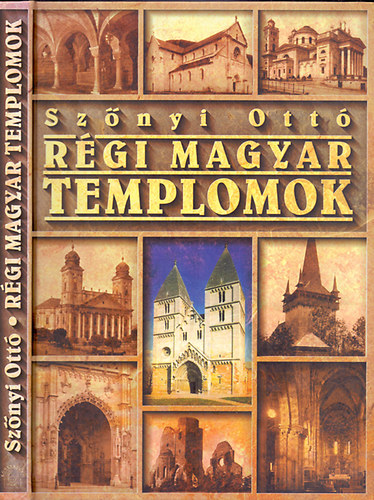Rgi magyar templomok - ALTE UNGARISCHE KIRCHEN/ANCIENNES GLISES HONGROISES/HUNGARIAN CHURCHES OF YORE
