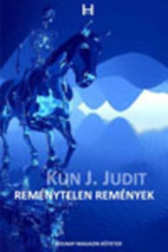 Kun J. Judit - Remnytelen remnyek