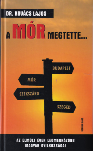 Kovcs Lajos - A Mr megtette... - Az elmlt vek legmegrzbb magyar gyilkossgai