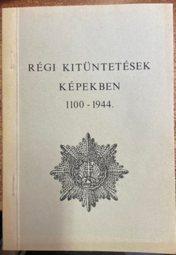 Imrik Lszl - Rgi kitntetsek kpekben 1100-1944.
