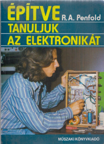 R.A. Penfold - �p�tve tanuljuk az elektronik�t
