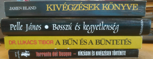 4 db alantas emberis�g: A b�n �s a b�ntet�s + Bossz� �s kegyetlens�g + K�nz�sok �s kiv�gz�sek t�rt�nete + Kiv�gz�sek k�nyve