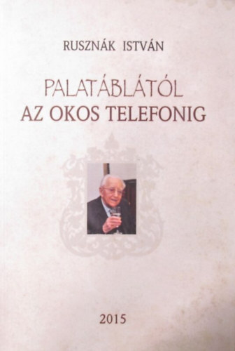 Tmpe Pter - Rusznk Istvn - Palatbltl az okos telefonig