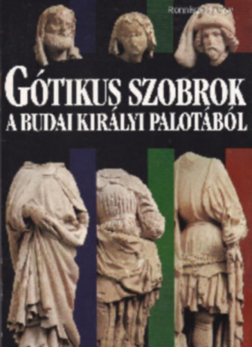 Gtikus Szobrok - A Budai Kirlyi Palotbl