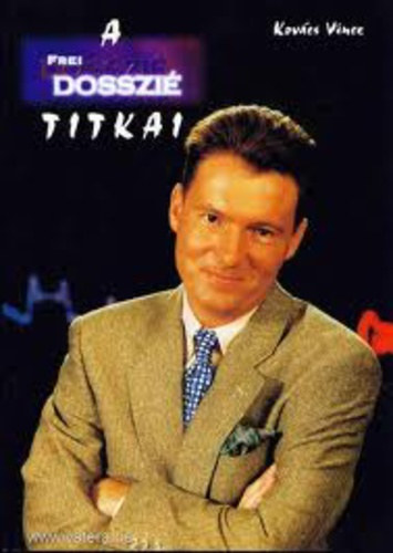 Kov�cs Vince - A Frei-Dosszi� titkai - A m�sor �s ami m�g�tte van
