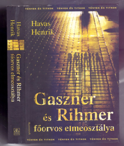 Havas Henrik - Gaszner �s Rihmer f�orvos elmeoszt�lya (T�nyek �s titkok)