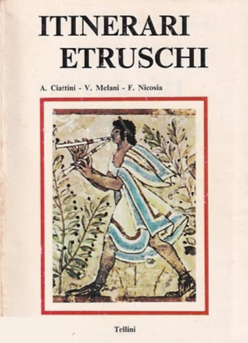 Vasco Melani - Francesco Nicosia - Itinerari Etruschi