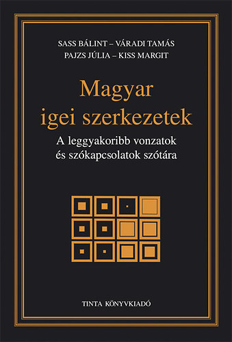 Magyar igei szerkezetek - A leggyakoribb vonzatok s szkapcsolatok sztra