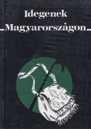 Tth Judit  Sik Endre (szerk.) - Idegenek Magyarorszgon