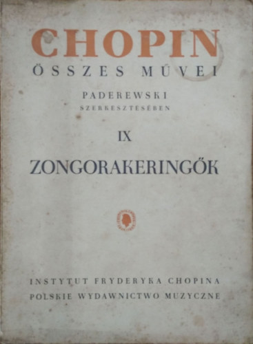 I. J. Paderewski; L. Bronarski (szerk.); J. Turczynski (szerk.) - Chopin �sszes m�vei IX - Zongorakering�k