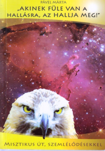 "Akinek f�le van a hall�sra, az hallja meg!" - Misztikus �t, szeml�l�d�sekkel