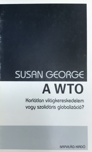 A WTO - Korltlan vilgkereskedelem vagy szolidris globalizci?