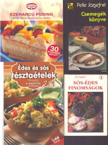 4 db s�tem�nyes-t�szt�s szak�csk�nyv: S�s-�des finoms�gok - Csemeg�k k�nyve - �des �s s�s t�szta�telek - Ezerarc� puding (�tletek minden alkalomra)