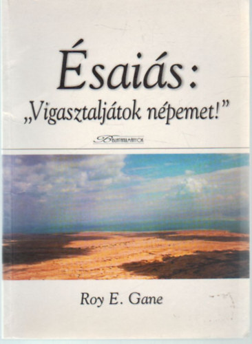 Roy E. Gane - sais: " Vigasztaljtok npemet ! "