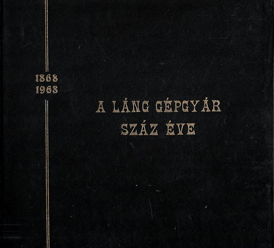 A Lng Gpgyr szz ve (Gondolatok egy nvjelrl) 1868-1968