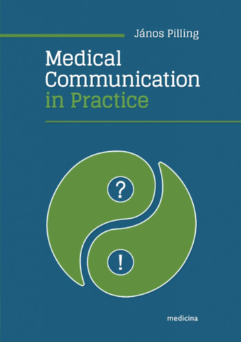 Medical Communication in Practice (Orvosi kommunikci a gyakorlatban) ANGOL NYELVEN