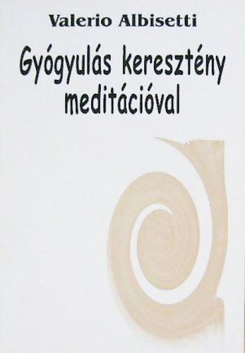 Gygyuls keresztny meditcival - Egy j imdkozsi mdszer