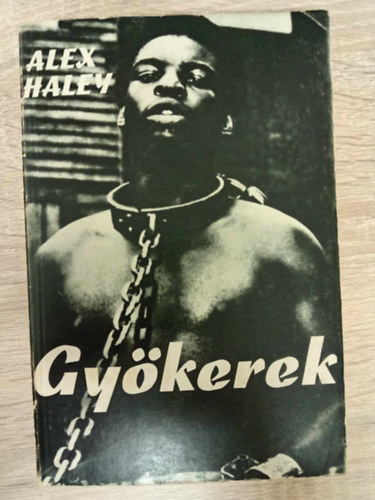 Bart Istvn  Alex Haley (szerk.), Falvay Mihly (ford.) - Gykerek - t vilgrsz knyvei (Roots) - Dokumentumregny Falvay Mihly fordtsban