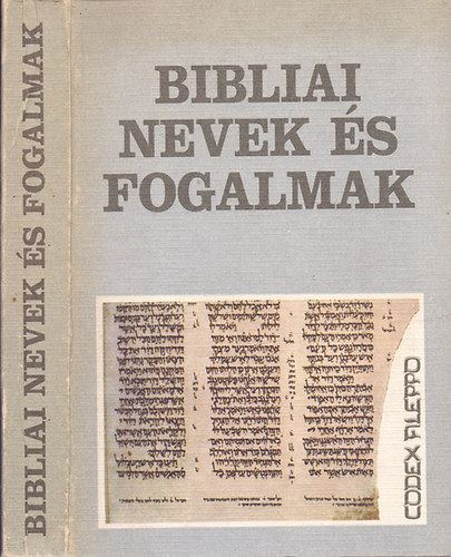Bibliai nevek és fogalmak    (A könyv protestáns szellemben íródott, a Károli Gáspár féle bibliafordítás névátírását követi.)