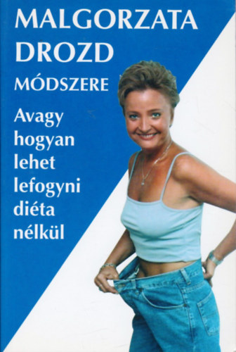 Malgorzata Drozd mdszere avagy hogyan lehet lefogyni dita nlkl