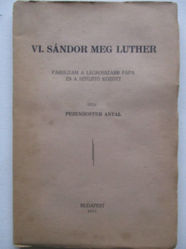 VI. Sndor meg Luther (Prhuzam a legrosszabb ppa s a hitjt kztt)