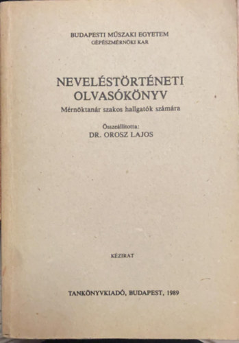 Dr. Orosz Lajos  (sszelltotta) - Nevelstrtneti Olvasknyv Mrnktanr szakos hallgatk szmra (40978)