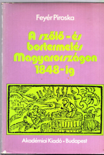 A sz�l�-�s bortermel�s Magyarorsz�gon 1848-ig