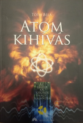 Atomkihvs - Az ember XX. szzadi nagy kalandja