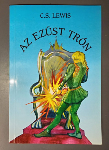 Narnia kr�nik�i 5. - Az Ez�st Tr�n (I. magyar nyelv� kiad�s) - K. Nagy Erzs�bet ford�t�s�ban