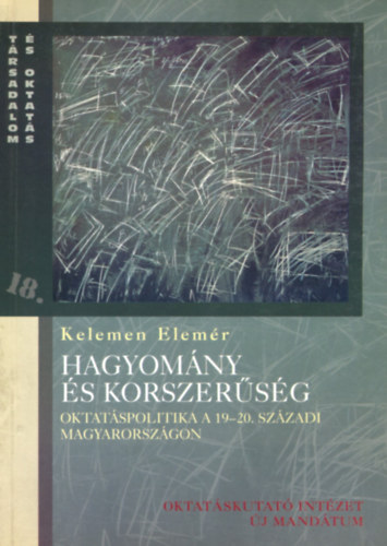 Hagyomny s korszersg - Oktatspolitika a 19-20. szzadi M.o.-on