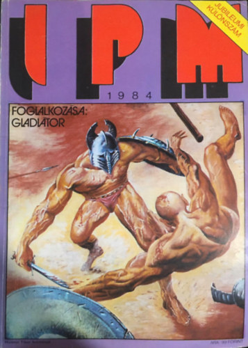 Interpress Magazin (IPM) 1984 - Jubileumi klnszm: Foglalkozsa: gladitor