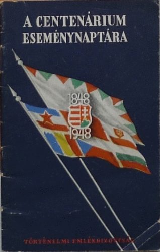 T�rt�nelmi Eml�kbizotts�g - A centen�rium esem�nynapt�ra 1848 - 1948