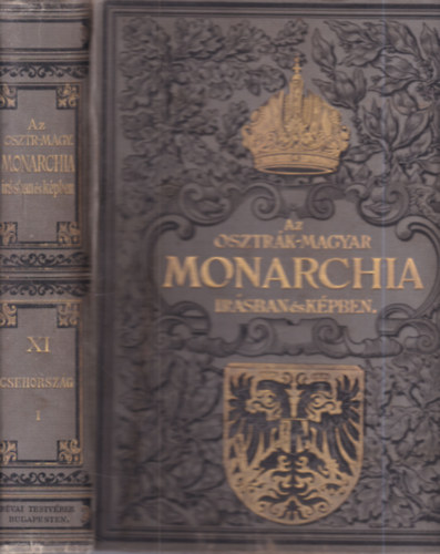 Az Osztr�k-Magyar Monarchia �r�sban �s k�pben XI. - Csehorsz�g I. (I. kiad�s, nem reprint)